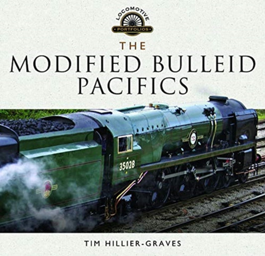 Book cover of: Modified Bulleid Pacifics. By: Tim Hillier-Graves