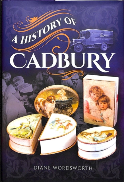 Book cover of: History of Cadbury. By: Diane Wordsworth