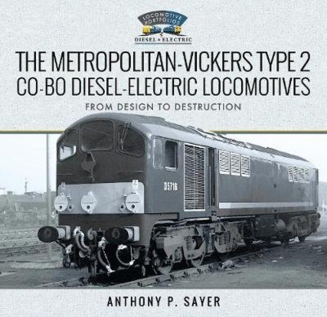 Book cover of: Metropolitan-Vickers Type 2 Co-Bo Diesel-Electric Locomotives. By: Anthony P. Sayer