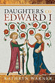 Book cover of: Daughters of Edward I. By: Kathryn Warner