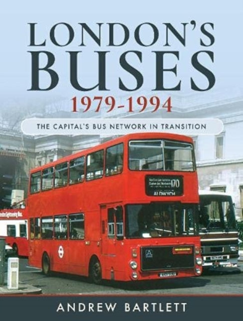 Book cover of: London's Buses, 1979-1994. By: Andrew Bartlett
