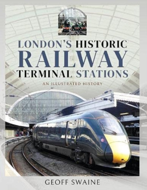 Book cover of: London's Historic  Railway Terminal Stations. By: Geoff Swaine