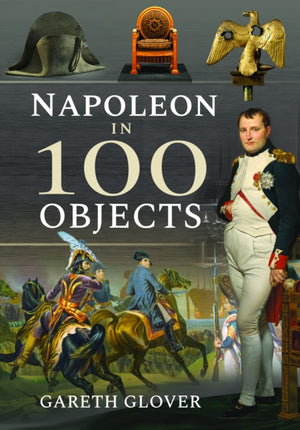 Napoleon in 100 Objects