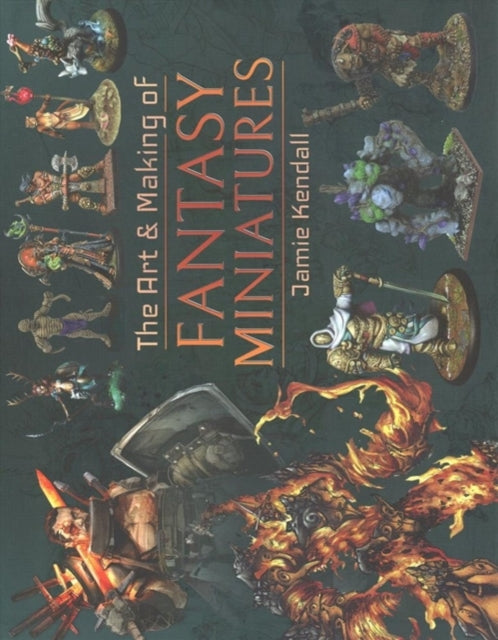 The Art and Making of Fantasy Miniatures
