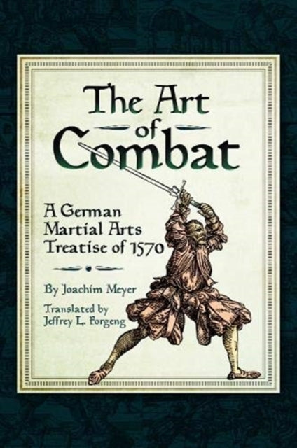 Art of Combat, A German Martial Arts Treatise of 1570 9781526771100 Joachim Meyer