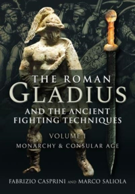 Book cover of: Roman Gladius and the Ancient Fighting Techniques. By: Fabrizio Casprini