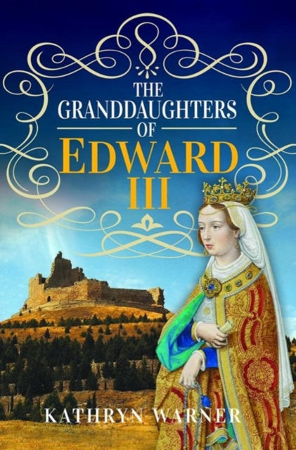 Book cover of: Granddaughters of Edward III. By: Kathryn Warner