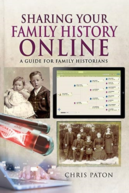 Book cover of: Sharing Your Family History Online. By: Chris Paton