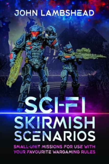 Book cover of: Sci-fi Skirmish Scenarios. By: John Lambshead