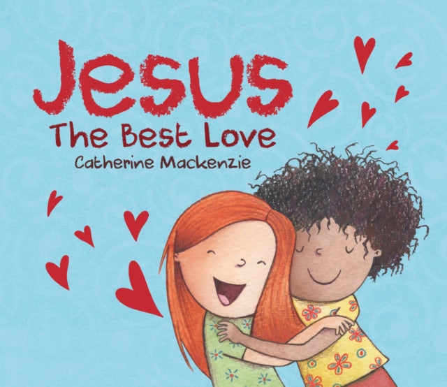 Book cover of: Jesus -  the Best Love. By: Catherine MacKenzie