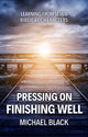 Book cover of: Pressing On, Finishing Well. By: Michael Black