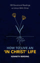 Book cover of: How to Live an a€˜In Christ' Life. By: Kenneth Berding