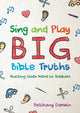 Book cover of: Sing and Play Big Bible Truths. By: Bethany Darwin