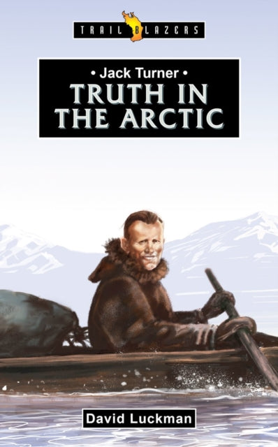 Book cover of: Jack Turner:  Truth in the Arctic. By: David Luckman
