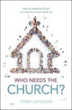 Book cover of: Who Needs the Church?. By: Terry L. Johnson
