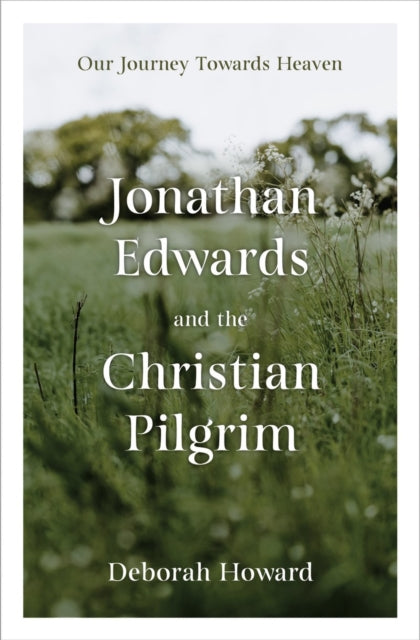 Book cover of: Jonathan Edwards and the Christian Pilgrim. By: Deborah Howard