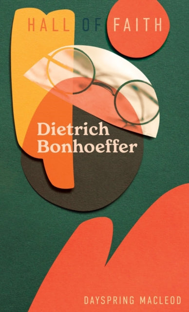 Book cover of: Dietrich Bonhoeffer. By: Dayspring MacLeod