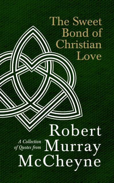 Book cover of: Sweet Bond of Christian Love. By: R.M. McCheyne