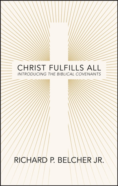 Book cover of: Christ Fulfills All. By: Belcher, Richard P., Jr.