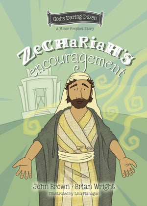 Zechariah's Encouragement, The Minor Prophets, Book 12