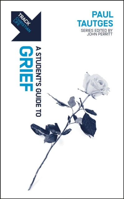 Book cover of: Track: A Student's Guide to Grief. By: Paul Tautges
