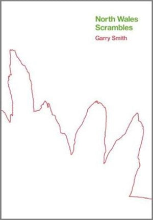 North Wales Scrambles: a guide to 50 of the best mountain scrambles in Snowdonia