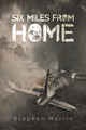 Book cover of: Six Miles from Home. By: Stephen Morrin