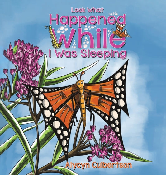 Book cover of: Look What Happened While I Was Sleeping. By: Alycyn Culbertson
