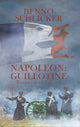 Book cover of: Napoleon: Guillotine. By: Benno Schlicker