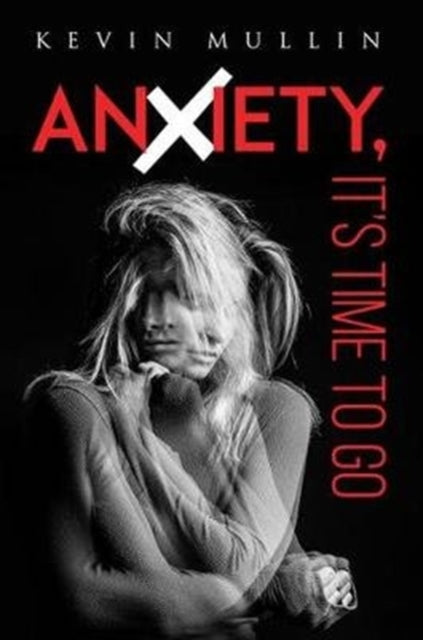 Book cover of: Anxiety, It's Time to Go