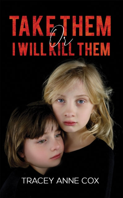 Book cover of: Take Them or I Will Kill Them. By: Tracey Anne Cox