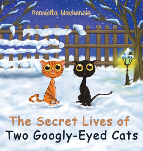 Book cover of: Secret Lives of Two Googly-Eyed Cats. By: Henrietta MacKenzie