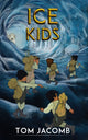 Book cover of: Ice Kids. By: Tom Jacomb