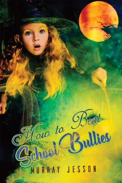 Book cover of: How to Beat School Bullies