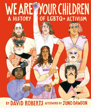 We Are Your Children, A History of LGBTQ+ Activism