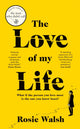 Book cover of: Love of My Life. By: Rosie Walsh