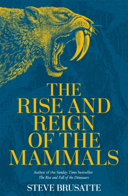 Book cover of: Rise and Reign of the Mammals. By: Steve Brusatte