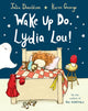 Book cover of: Wake Up Do, Lydia Lou!. By: DONALDSON, JULIA