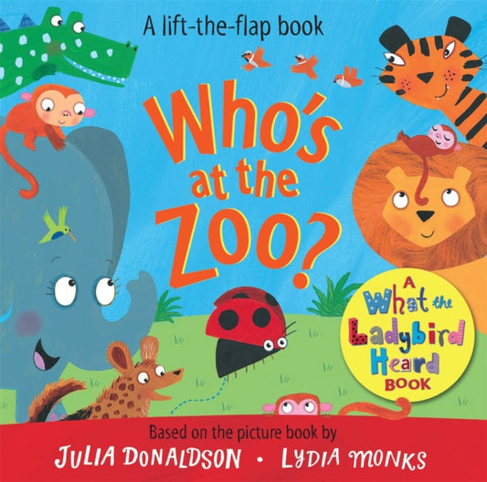 Book cover of: Who's at the Zoo? A What the Ladybird Heard Book. By: DONALDSON, JULIA