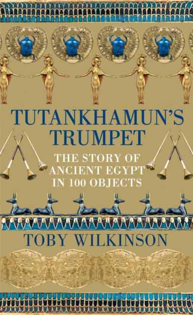 Book cover of: Tutankhamun's Trumpet. By: Toby Wilkinson