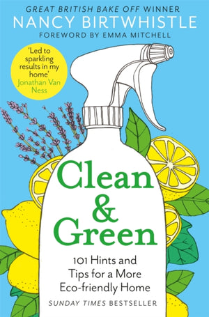 Clean & Green, 101 Hints and Tips for a More Eco-Friendly Home