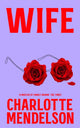 Book cover of: Wife. By: Charlotte Mendelson