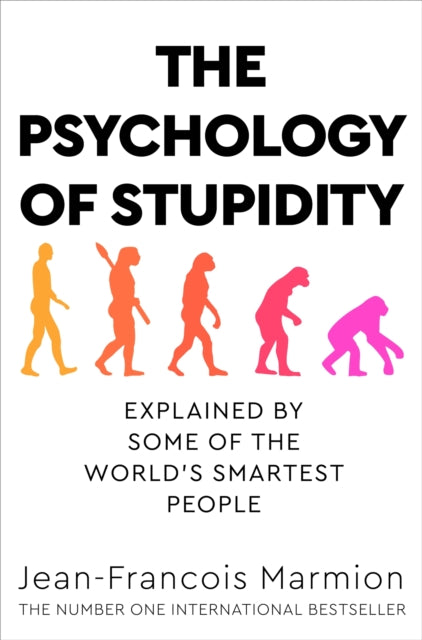 Psychology of Stupidity, Explained by Some of the World's Smartest People 9781529053869 Jean-Francois Marmion