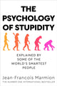 Psychology of Stupidity, Explained by Some of the World's Smartest People 9781529053869 Jean-Francois Marmion