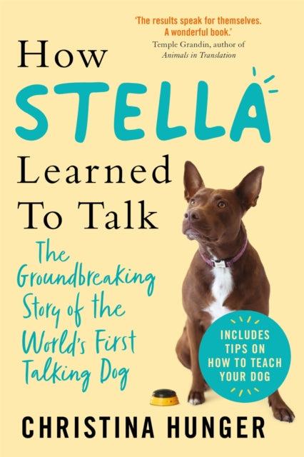 Book cover of: How Stella Learned to Talk. By: Christina Hunger