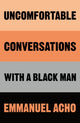 Uncomfortable Conversations with a Black Man