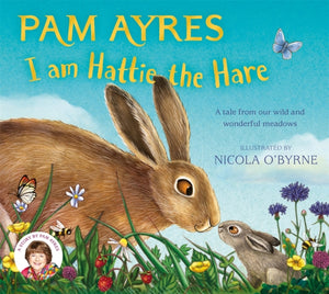 I am Hattie the Hare, A Tale from our Wild and Wonderful Meadows