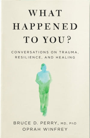 What Happened to You?, Conversations on Trauma, Resilience, and Healing