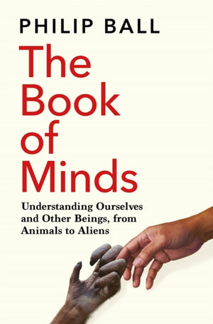 Book of Minds, Understanding Ourselves and Other Beings, From Animals to Aliens