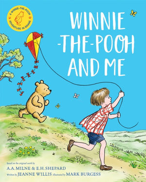 Winnie-the-Pooh and Me, A Winnie-the-Pooh adventure in rhyme, featuring A.A Milne's and E.H Shepard's beloved characters
